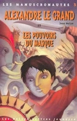 Alexandre Et Les Pouvoirs Du Masque Manuscronautes 3