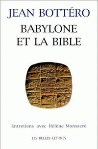 Babylone et la Bible: Entretiens avec Hélène Monsacré