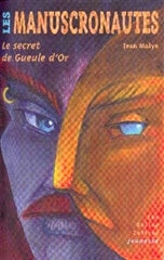 Manuscronautes/Secret De Gueule D'Or (Les)