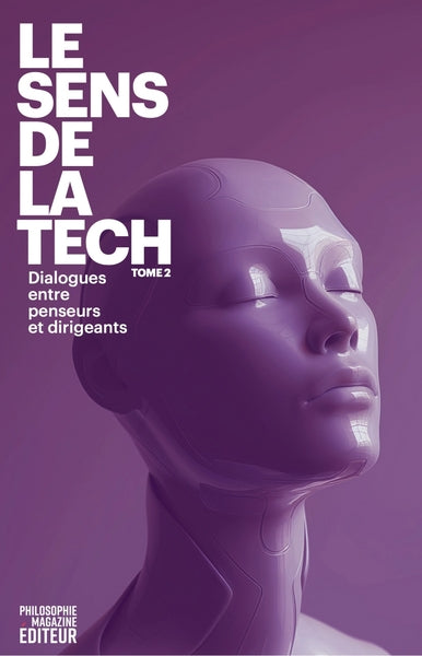 Le Sens de la Tech 2 - Dialogues entre penseurs et dirigeants