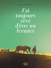 J’ai toujours rêvé d’être un fermier