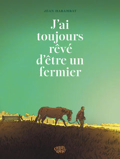 J’ai toujours rêvé d’être un fermier