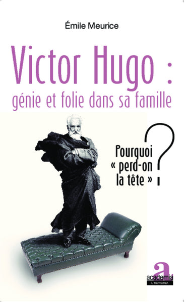 Victor Hugo : génie et folie dans sa famille
