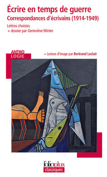 Écrire en temps de guerre: Correspondances d'écrivains