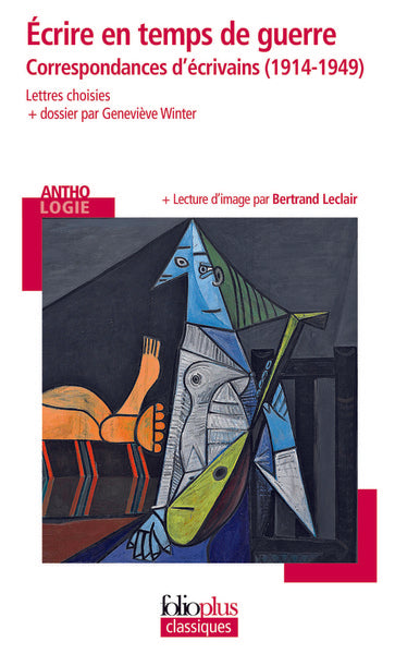 Écrire en temps de guerre: Correspondances d'écrivains