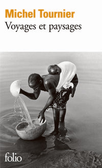 Voyager avec Michel Tournier - Voyages et paysages