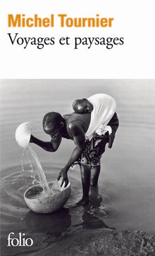Voyager avec Michel Tournier - Voyages et paysages