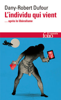 L'individu qui vient: ... après le libéralisme