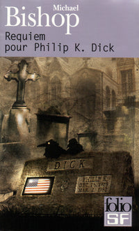 Requiem pour Philippe K. Dick