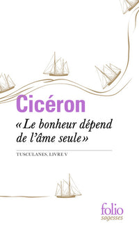 "Le bonheur dépend de l'âme seule"