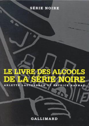 Le Livre de cuisine de la Série Noire - Le Livre des alcools de la Série Noire