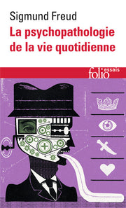 La psychopathologie de la vie quotidienne