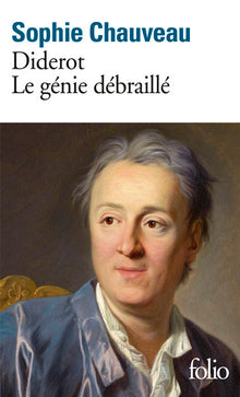 Diderot le génie débraillé - Les années bohème 1728-1749 - Tome 1
