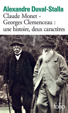 Claude Monet - Georges Clemenceau : une histoire, deux caractères: Biographie croisée