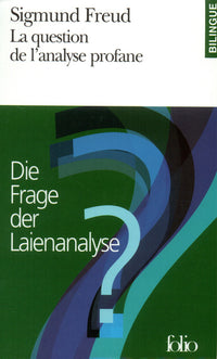 La question de l'analyse profane / Die Frage der Laienanalyse (édition bilingue)