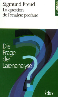 La question de l'analyse profane / Die Frage der Laienanalyse (édition bilingue)