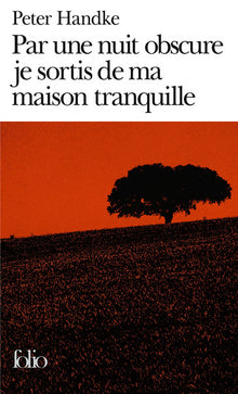 Par une nuit obscure je sortis de ma maison tranquille