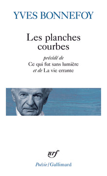 Les Planches courbes/Ce qui fut sans lumière/La Vie errante
