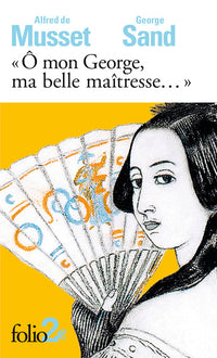 "Ô mon George, ma belle maîtresse..."