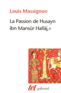 La passion de Husayn ibn Mansûr Hallâj