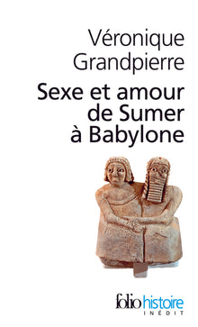 Sexe et amour de Sumer à Babylone