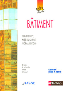 AFNOR PRECIS BATIMENT 2005 - CONCEPTION, MISE EN OEUVRE, NORMALISATION