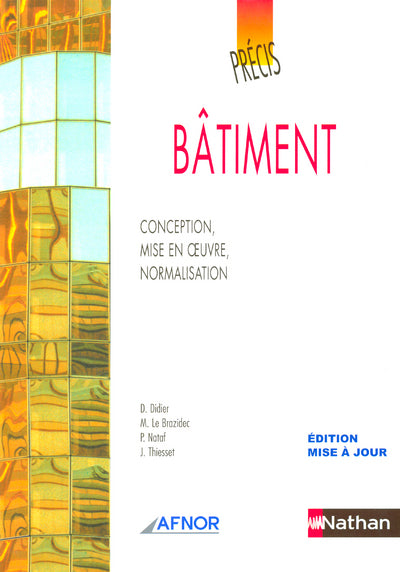 AFNOR PRECIS BATIMENT 2005 - CONCEPTION, MISE EN OEUVRE, NORMALISATION