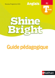 Shine Bright - Guide pédagogique - Terminale - B2 - Livre du Professeur
