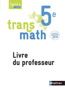 Transmath Mathématiques 5è 2016 - Livre du Professeur