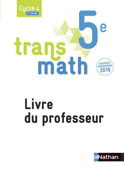 Transmath Mathématiques 5è 2016 - Livre du Professeur