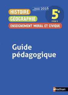 Histoire géographie enseignement moral et civique 5è 2016 - Guide pédagogique