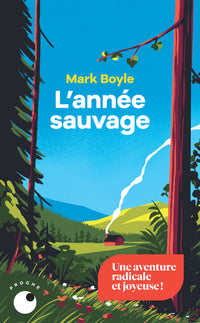 L'année sauvage - Une vie sans technologie au rythme de la nature