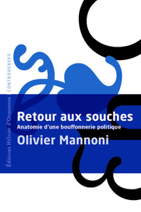 Retour aux souches - Anatomie d'une bouffonnerie politique