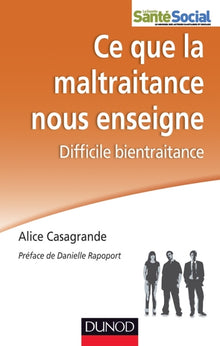 Ce que la maltraitance nous enseigne - Difficile bientraitance