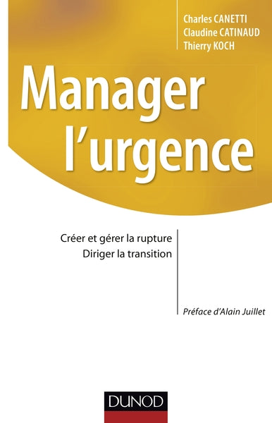 Manager l'urgence - Gérer la rupture, diriger la transition