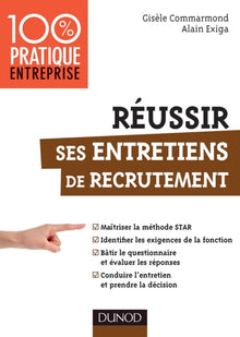 Réussir ses entretiens de recrutement - Maîtriser la méthode STAR