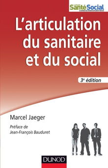 L'articulation du sanitaire et du social - 3e éd. - Travail social et psychiatrie