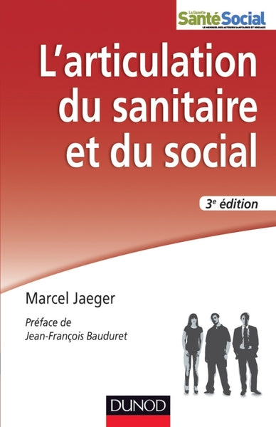 L'articulation du sanitaire et du social - 3e éd. - Travail social et psychiatrie