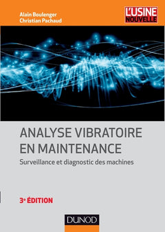 Analyse vibratoire en maintenance - 3e éd. - Surveillance et diagnostic des machines