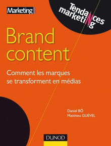 Brand content - Comment les marques se transforment en médias