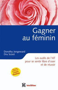 Gagner au féminin : L'analyse transactionnelle pour la nouvelle femme