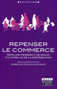 Repenser le commerce: Vers une perspective socio-culturelle de la distribution.
