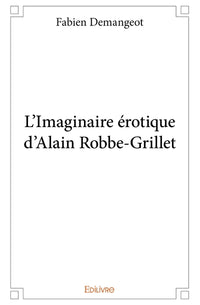 L'Imaginaire érotique d'Alain Robbe-Grillet