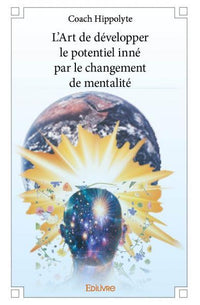 L'Art de développer le potentiel inné par le changement de mentalité