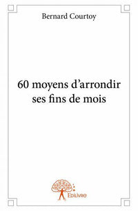 60 moyens d'arrondir ses fins de mois