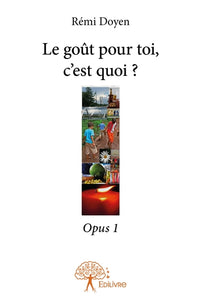Le goût pour toi, c'est quoi ? - Tome 1