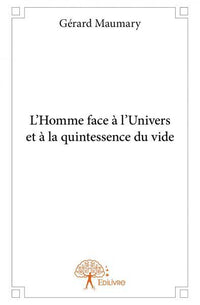 L'Homme face à l'Univers et à la quintessence du vide
