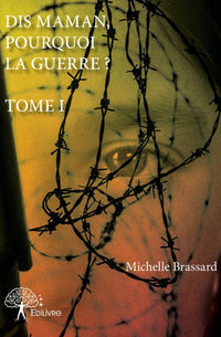 Dis maman, pourquoi la guerre ? - Tome 1