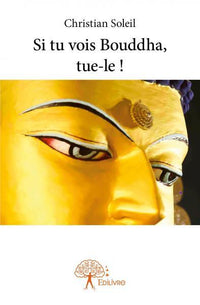 Si tu vois Bouddha, tue-le !