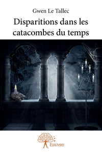 Disparitions dans les catacombes du temps